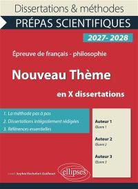 Nouveau thème en x dissertations : épreuve de français-philosophie, prépas scientifiques, concours 2027-2028