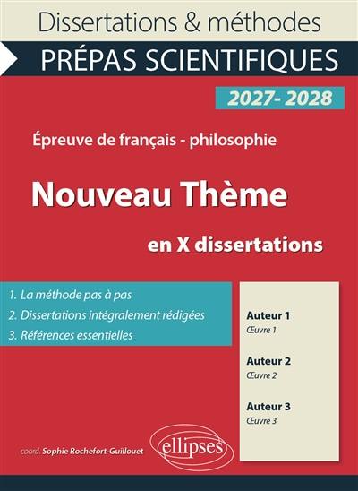 Nouveau thème en x dissertations : épreuve de français-philosophie, prépas scientifiques, concours 2027-2028