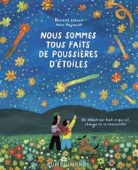 Nous sommes tous faits de poussières d'étoiles : un album sur tout ce qui vit, change et se renouvelle