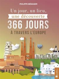 Un jour, un lieu, une découverte : 366 jours à travers l'Europe