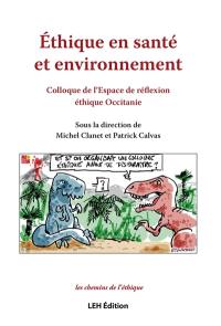 Ethique en santé et environnement : colloque de l'Espace de réflexion éthique Occitanie