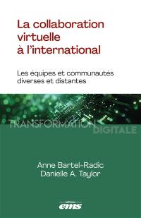 La collaboration virtuelle à l'international : les équipes et communautés diverses et distantes
