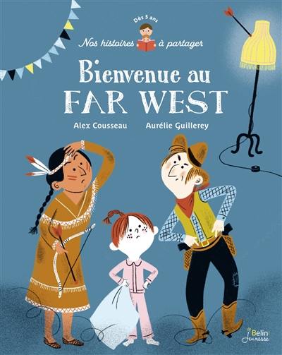 Bienvenue au Far West Bienvenue au Far West