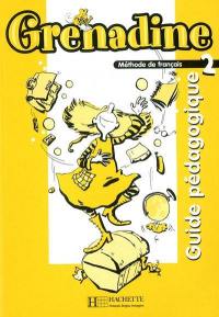Grenadine, méthode de français pour les enfants 2 : guide pédagogique