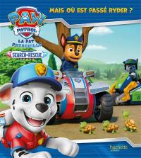 La Pat' Patrouille : search & rescue. Mais où est passé Ryder ?