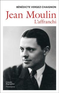 Jean Moulin : l'affranchi