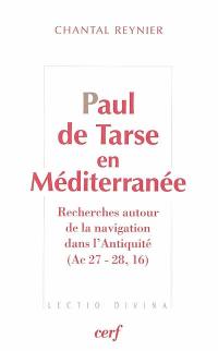 Paul de Tarse en Méditerranée : recherches autour de la navigation dans l'Antiquité (Ac 27-28, 16)