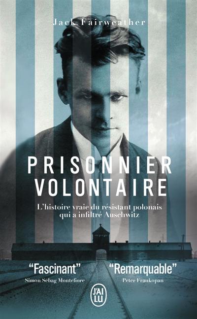 Prisonnier volontaire : l'histoire vraie du résistant polonais qui a infiltré Auschwitz