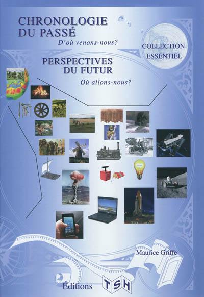 Chronologie du passé, perspectives du futur : d'où venons-nous ? Où allons-nous ? Chronologie du passé, perspectives du futur : d'où venons-nous ? Où allons-nous ?
