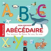 Mon premier abécédaire : pour découvrir les lettres, les sons, les mots