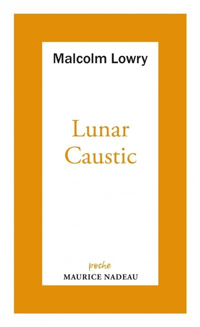 Lunar caustic. Le caustique lunaire. Malcolm, mon ami