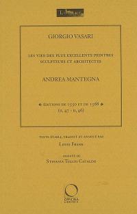Les vies des plus excellents peintres, sculpteurs et architectes. Vol. 2. Andrea Mantegna : éditions de 1550 et de 1568 (II, 47-II, 46)