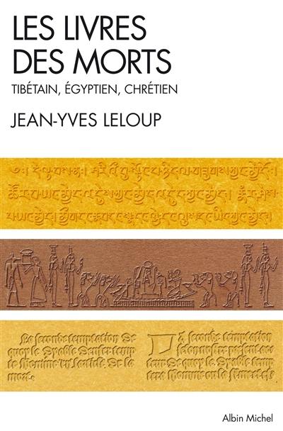 Les livres des morts : tibétain, égyptien, chrétien Les livres des morts : tibétain, égyptien, chrétien