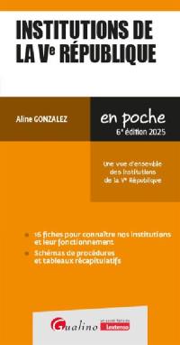 Institutions de la Ve République : une vue d'ensemble des institutions de la Ve République : 2025