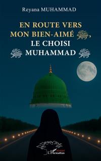 En route vers mon bien-aimé, le choisi Muhammad