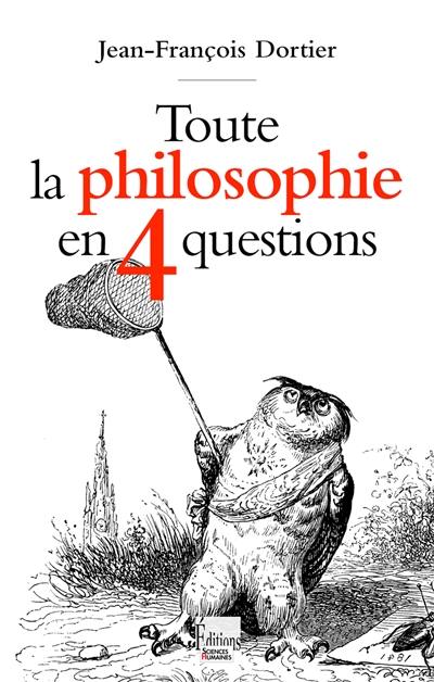 Toute la philosophie en 4 questions Toute la philosophie en 4 questions
