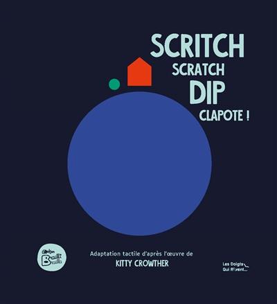 Scritch scratch dip clapote ! Scritch scratch dip clapote !