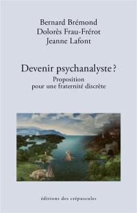 Devenir psychanalyste ? : proposition pour une fraternité discrète