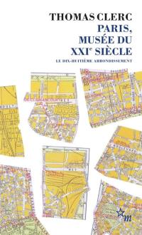 Paris, musée du XXIe siècle. Le dix-huitième arrondissement