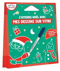 J'attends Noël avec mes dessins sur vitre : dès 3 ans