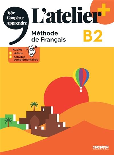 L'atelier, méthode de français, B2 : agir, coopérer, apprendre L'atelier, méthode de français, B2 : agir, coopérer, apprendre