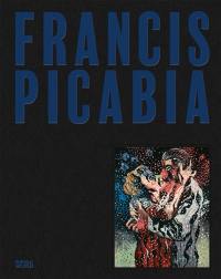 Francis Picabia : ouvrir les portes de la nuit