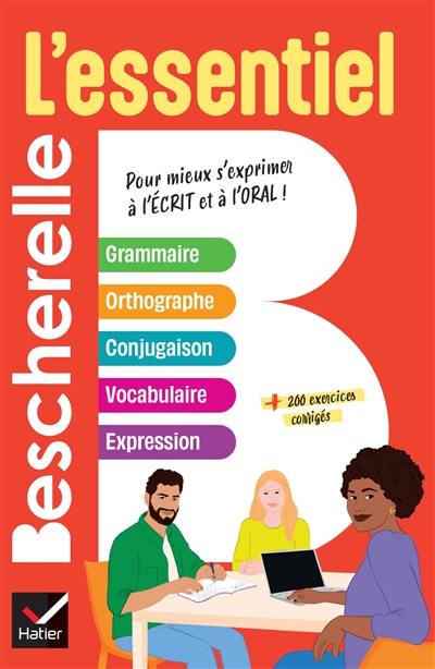 Bescherelle, l'essentiel : pour mieux s'exprimer à l'écrit et à l'oral !