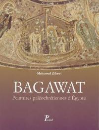 Bagawat : peintures paléochrétiennes d'Egypte Bagawat : peintures paléochrétiennes d'Egypte