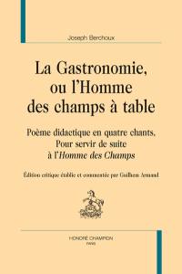 La gastronomie, ou L'homme des champs à table : poème didactique en quatre chants : pour servir de suite à L'homme des champs