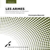 Les armes : marchandisation et fabrique d'un monde dangereux