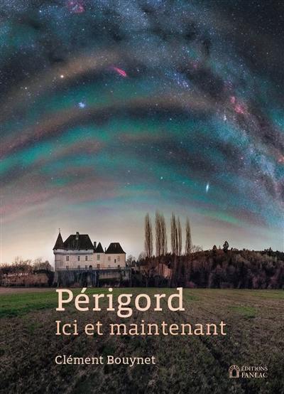 Périgord ici et maintenant Périgord ici et maintenant