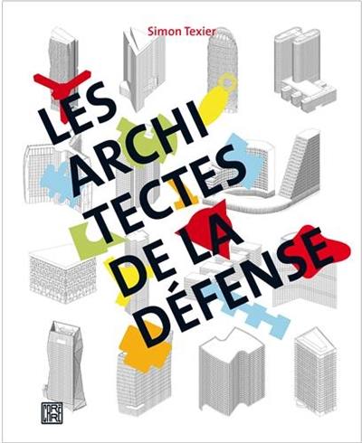 Les architectes de La Défense Les architectes de La Défense