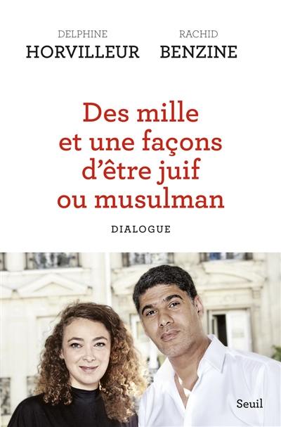 Des mille et une façons d'être juif ou musulman : dialogue Des mille et une façons d'être juif ou musulman : dialogue