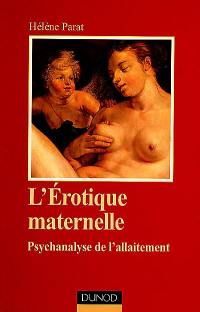 L'érotique maternelle : psychanalyse de l'allaitement