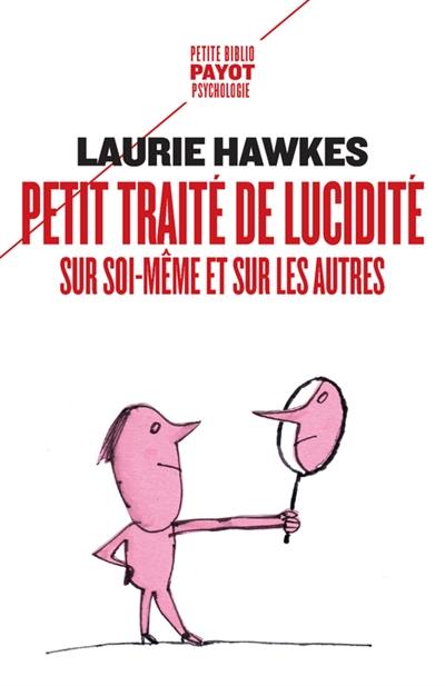 Petit traité de lucidité sur soi-même et sur les autres Petit traité de lucidité sur soi-même et sur les autres