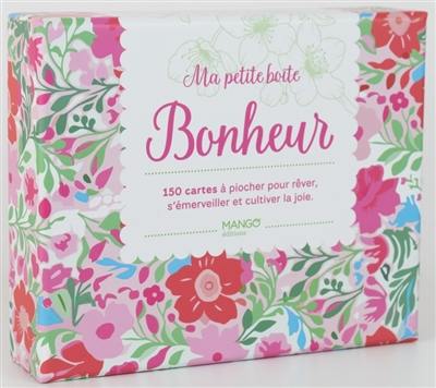 Ma petite boîte bonheur : 150 cartes à piocher pour rêver, s'émerveiller et cultiver la joie