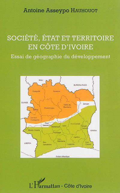 Société, Etat et territoire en Côte d'Ivoire : essai de géographie du développement
