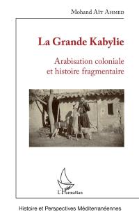 La Grande Kabylie : arabisation coloniale et histoire fragmentaire