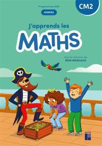 J'apprends les maths CM2 : manuel : programmes 2025