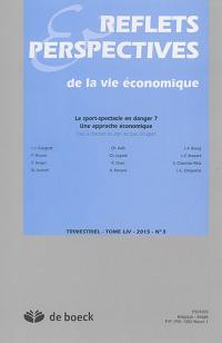 Reflets et perspectives de la vie économique, n° 3 (2015). Le sport-spectacle en danger ? : une approche économique