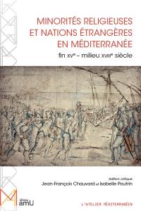 Minorités religieuses et nations étrangères en Méditerranée : fin XVe-milieu XVIIIe siècle