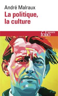 La politique, la culture : discours, articles, entretiens, 1925-1975