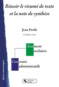 Réussir le résumé de texte et la note de synthèse : examens scolaires, concours administratifs