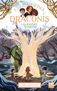 L'héritier des Draconis. Vol. 2. La sculptrice de dragons
