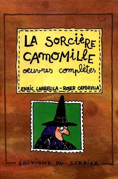 La sorcière Camomille : les oeuvres complètes La sorcière Camomille : les oeuvres complètes