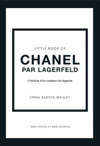 Little book of Chanel par Lagerfeld : l'histoire d'un créateur de légende : non officiel et non autorisé