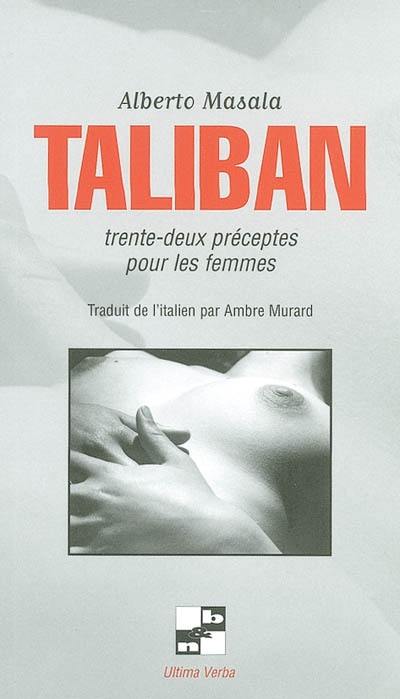 Taliban : trente-deux préceptes pour les femmes Taliban : trente-deux préceptes pour les femmes