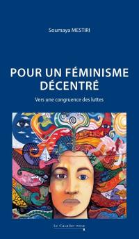 Pour un féminisme décentré : vers une congruence des luttes