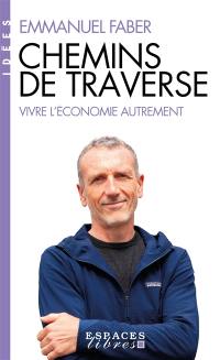 Chemins de traverse : vivre l'économie autrement