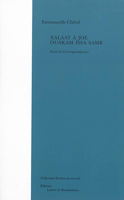 Xalaat à Joe Ouakam Issa Samb. Correspondances Xalaat à Joe Ouakam Issa Samb. Correspondances